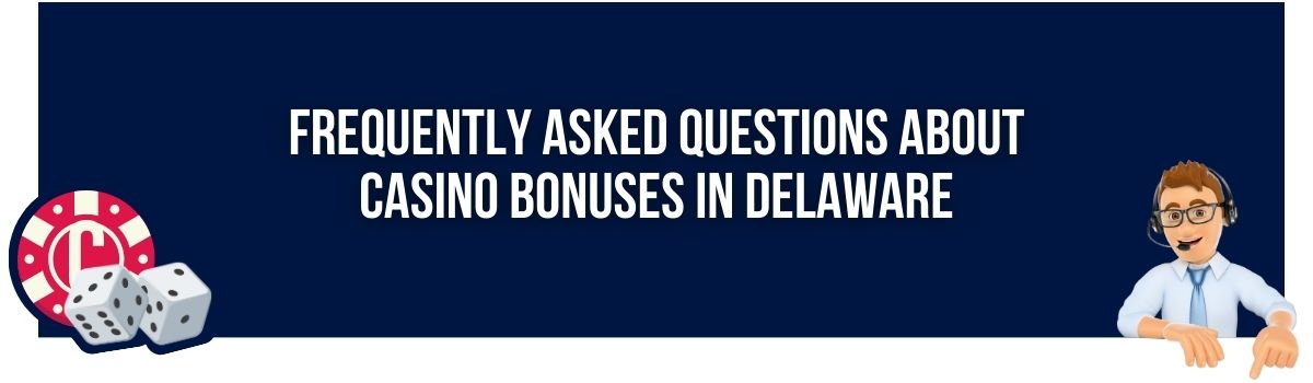 Frequently Asked Questions About casino bonuses in Delaware